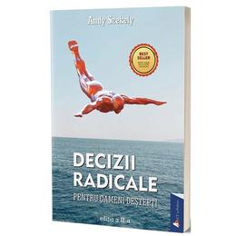 Decizii radicale - Andy Szekely, editura Act Si Politon