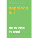 De la idee la bani ed. 3 - Napoleon Hill, editura Curtea Veche