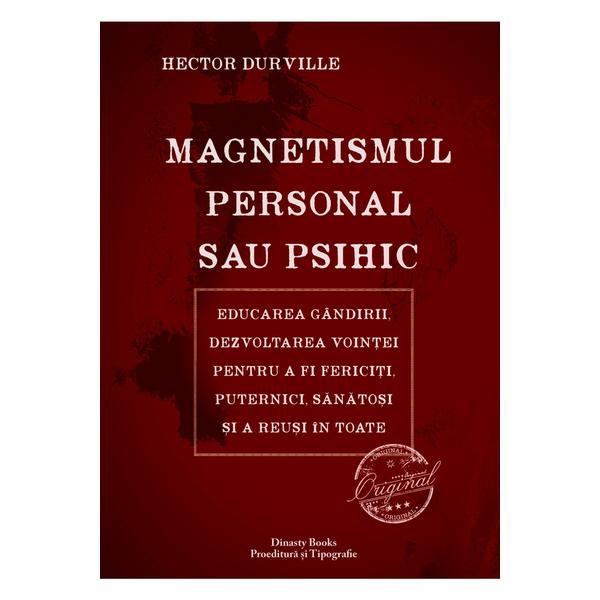 Magnetismul personal sau psihic - Hector Durville, Dinasty Books Proeditura Si Tipografie