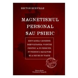 Magnetismul personal sau psihic - hector durville, dinasty books proeditura si tipografie