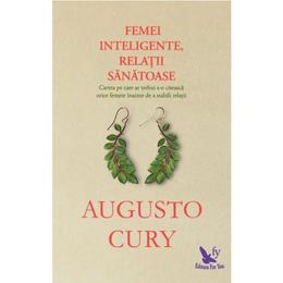 Femei inteligente, relatii sanatoase - augusto cury, editura for you