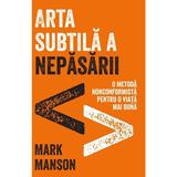 Arta subtila a nepasarii - Mark Manson, editura Lifestyle