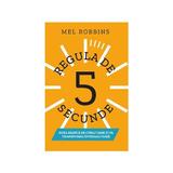 Regula de 5 secunde - Mel Robbins, editura Lifestyle