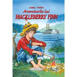 Aventurile lui Huckleberry Finn - Mark Twain, editura Flamingo