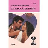 Un seducator parsiv - Catherine Robinson, editura Alcris