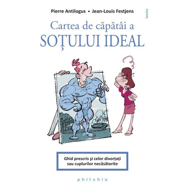 Cartea de capatai a sotului ideal - pierre antilogus, jean-louis festjens, editura philobia