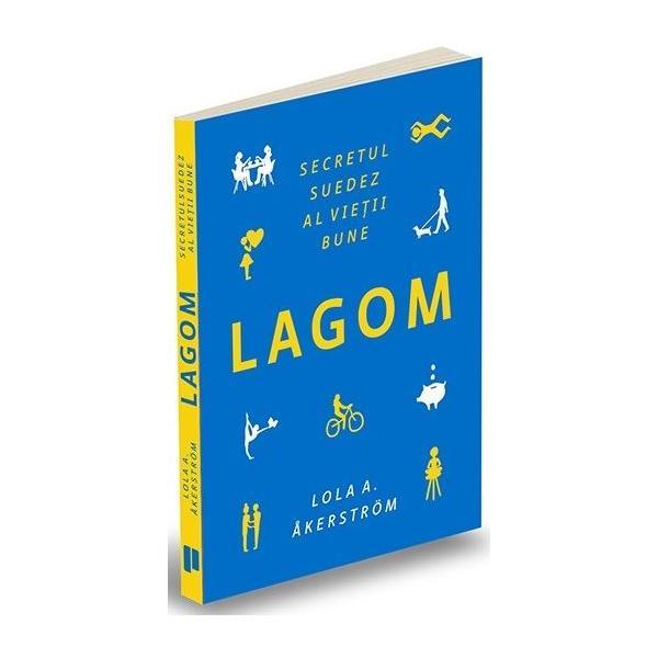 Lagom. Secretul suedez al vietii bune - Lola A. Akerstrom, editura Publica