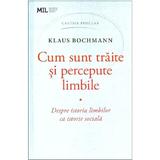 Cum sunt traite si percepute limbile - Klaus Bochmann, editura Cartier