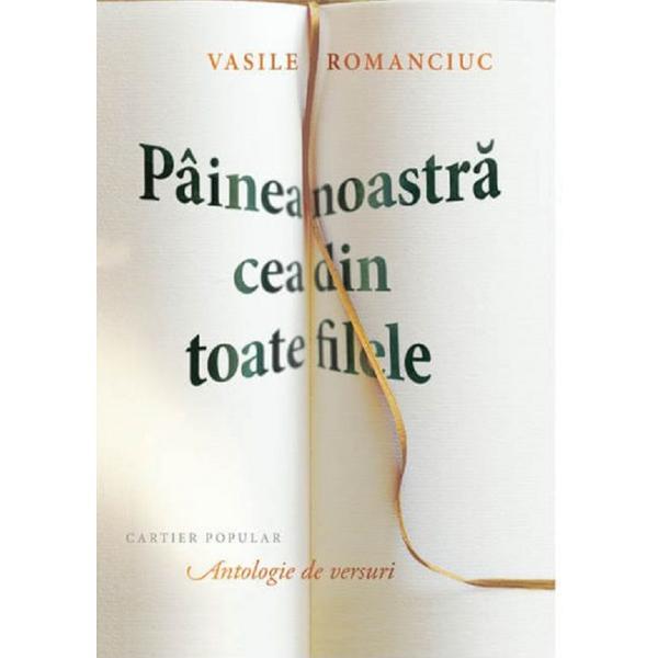 Painea noastra cea din toate filele - vasile romanciuc, editura cartier