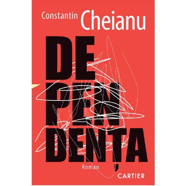 Dependenta - constantin cheianu, editura cartier