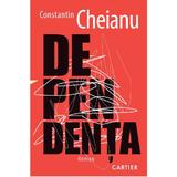 Dependenta - Constantin Cheianu, editura Cartier