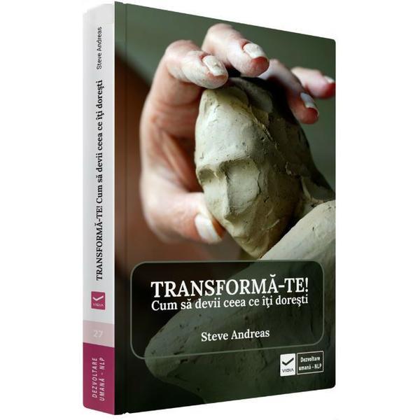 Transforma-te - Steve Andreas, editura Vidia