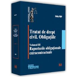 Tratat de drept civil. obligatiile, vol. iii, raporturile obligationale extracontractuale - liviu po