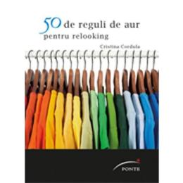 50 de reguli de aur pentru relooking - Cristina Cordula, editura Ponte