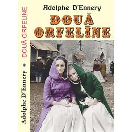 Doua orfeline - Adolphe D Ennery, editura Orizonturi