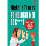 Psihologul meu de c***t si alte povesti despre sanatatea mintala - Michelle Thomas, editura Polirom