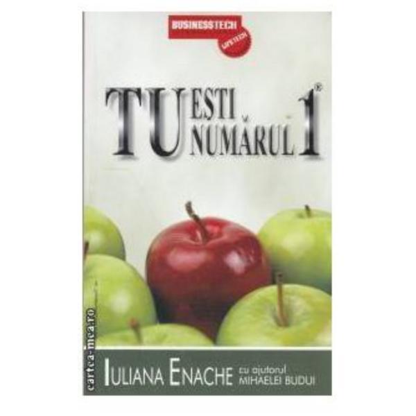 Tu esti numarul 1 - Iuliana Enache, editura Business Tech