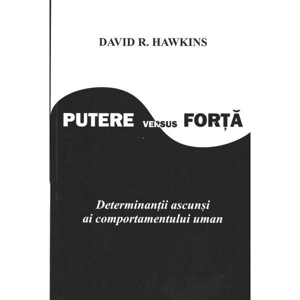 Putere versus forta - David R. Hawkins, editura Cartea Daath
