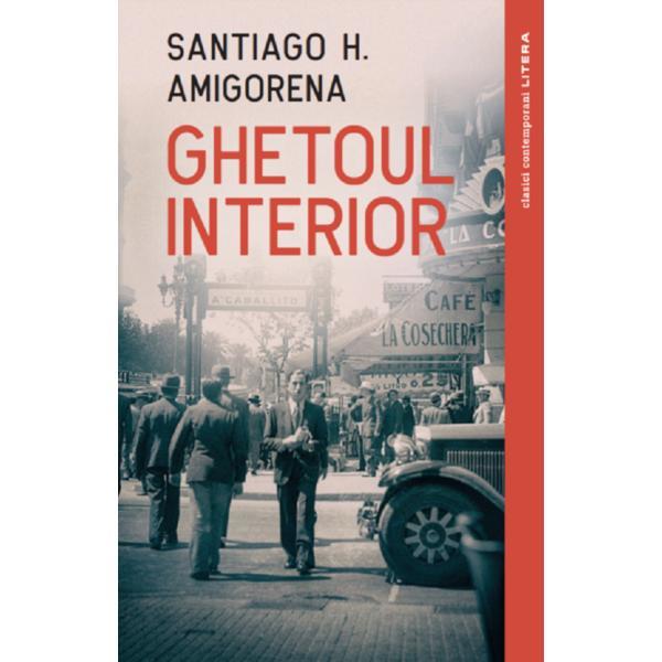 Ghetoul interior - santiago h. amigorena, editura litera