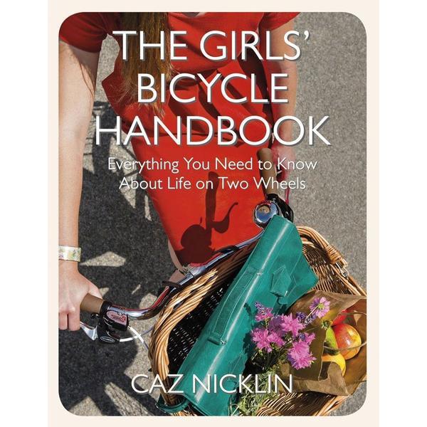 The girls' bicycle handbook - caz nicklin, editura quercus