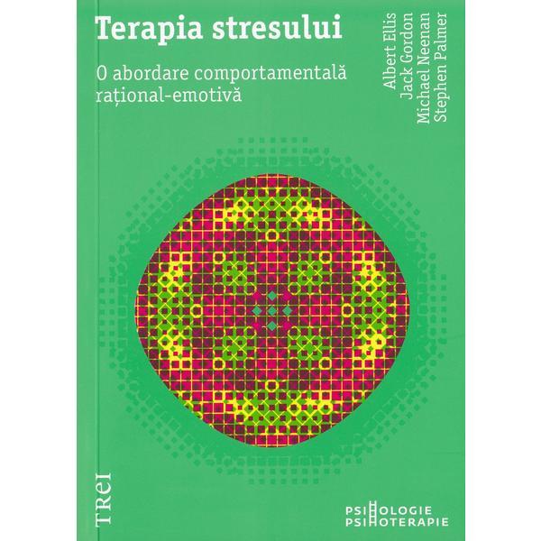 Terapia stresului - Albert Ellis, Jack Gordon, editura Trei