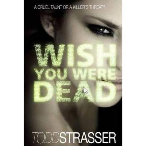 Wish You Were Dead - Todd Strasser, editura Walker Books