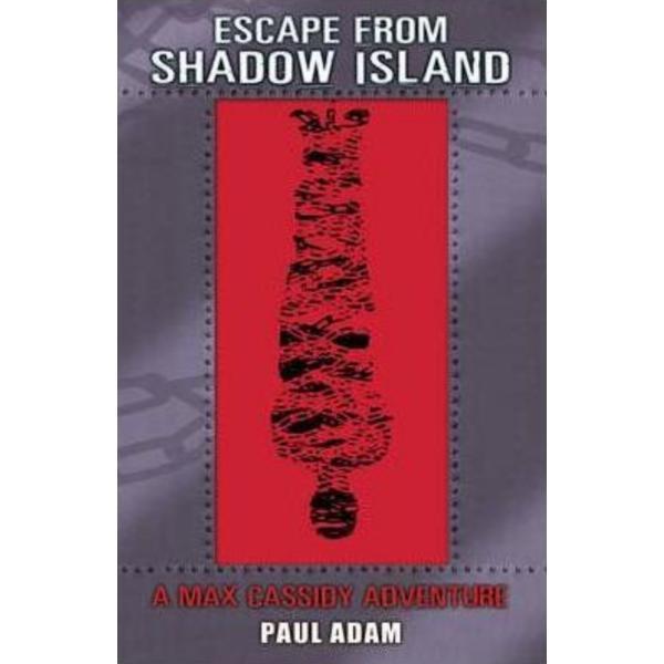 Escape from Shadow Island - Max Cassidy 1 - Paul Adam, editura Penguin Random House
