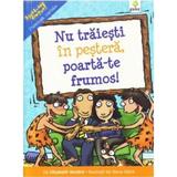 Nu traiesti in pestera, poarta-te frumos! - Elizabeth Verdick, editura Gama