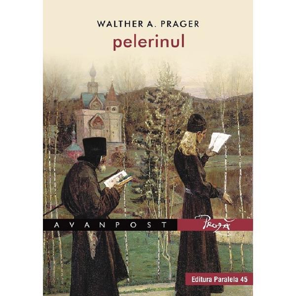 Pelerinul - walther a. prager, editura paralela 45