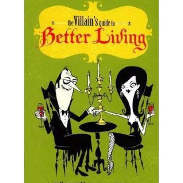 The villain's guide to better living - neil zawacki, editura chronicle books