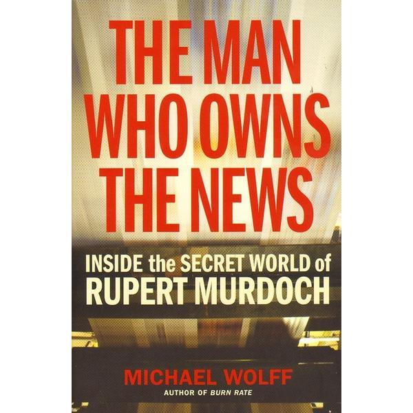 The man who owns the news - michael wolff, editura vintage