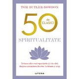 50 de clasici. Spiritualitate - Tom Butler-Bowdon, editura Litera