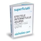 Superficialii. Efectele internetului asupra creierului uman - Nicholas Carr, editura Publica