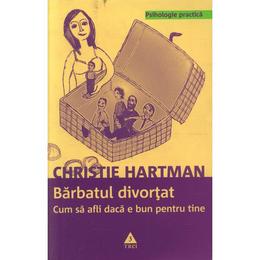 Barbatul divortat - christie hartman, editura trei