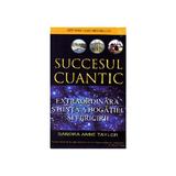 Succesul cuantic - Sandra Anne Taylor, editura Adevar Divin