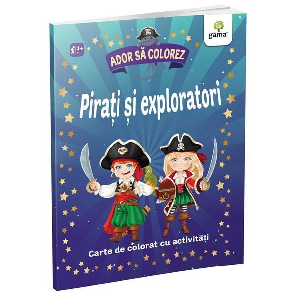 Pirati si exploratori. Ador sa colorez, editura Gama