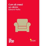 Cum sa creezi un camin - Edward Hollis, editura Vellant