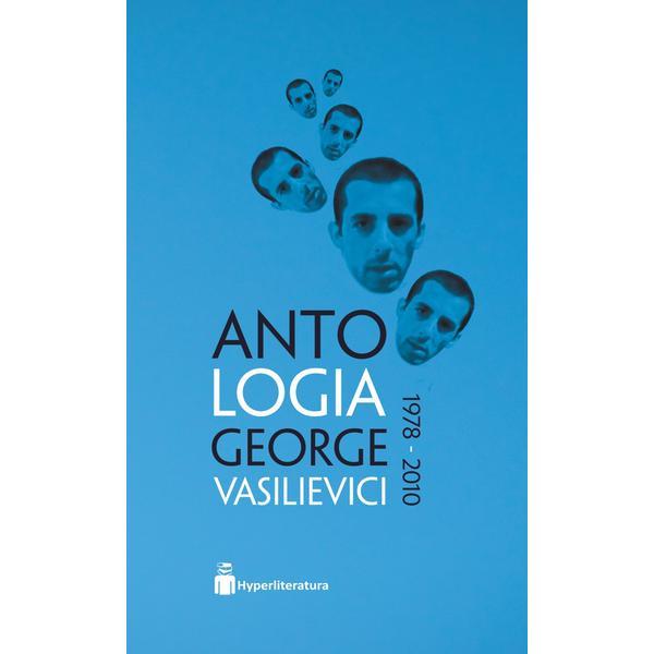Antologia george vasilievici 1978-2010, editura hyperliteratura