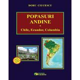 Popasuri andine. Chile, Ecuador, Columbia - Doru Ciucescu, editura Rovimed