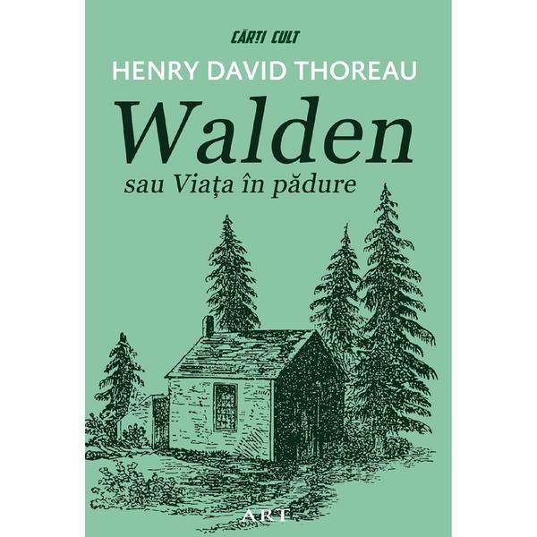 Walden sau viata in padure - Henry David Thoreau, editura Grupul Editorial Art