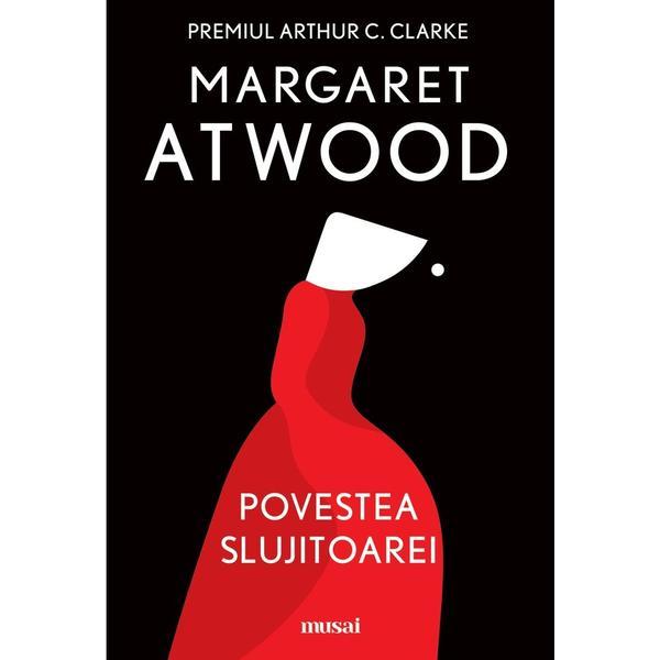 Povestea slujitoarei - margaret atwood, editura grupul editorial art