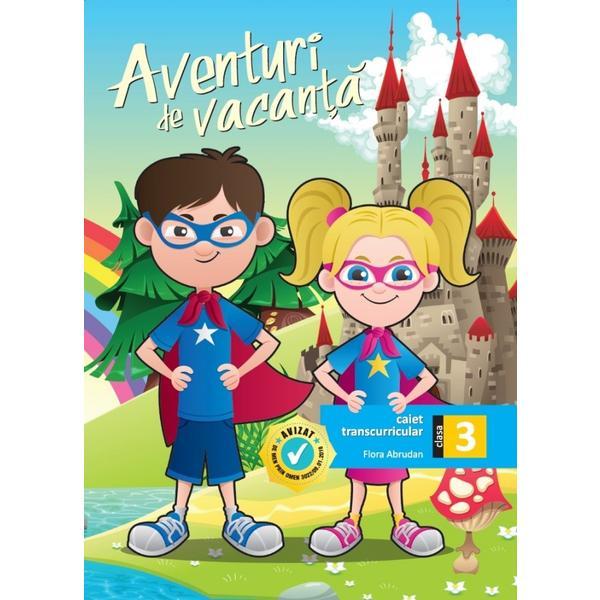 Aventuri de vacanta. caiet transcurricular, clasa a iii-a- flora abrudan, nicoleta moldovan