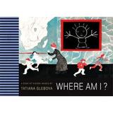 Where am I? A Book of Hidden Images - Tatiana Glebova, editura Redstone Press