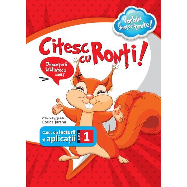 Citesc cu ronti! caiet de lectura si aplicatii pentru clasa i