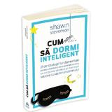 Cum sa dormi inteligent - shawn stevenson