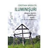 Iluminisuri - Cristian Badilita, editura Vremea