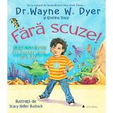 Fara scuze! - Dr. Wayne W. Dyer, editura Act Si Politon