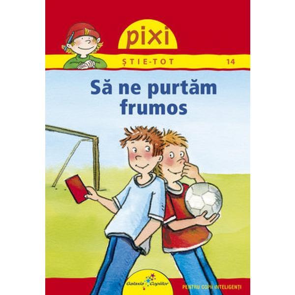 Pixi stie-tot: Sa ne purtam frumos - Brigitte Hoffman, editura All