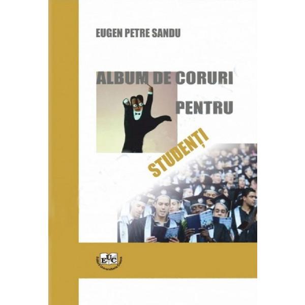 Album de coruri pentru studenti - Eugen Petre Sandu, editura Universitaria Craiova