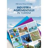 Industria agrementului in turism - Anca Adriana Cristea, editura Pro Universitaria